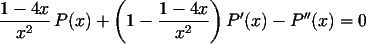 \[
\frac{1-4x}{x^2}\,P(x) + \left(1-\frac{1-4x}{x^2}\right)P'(x)-P''(x)=0
\]